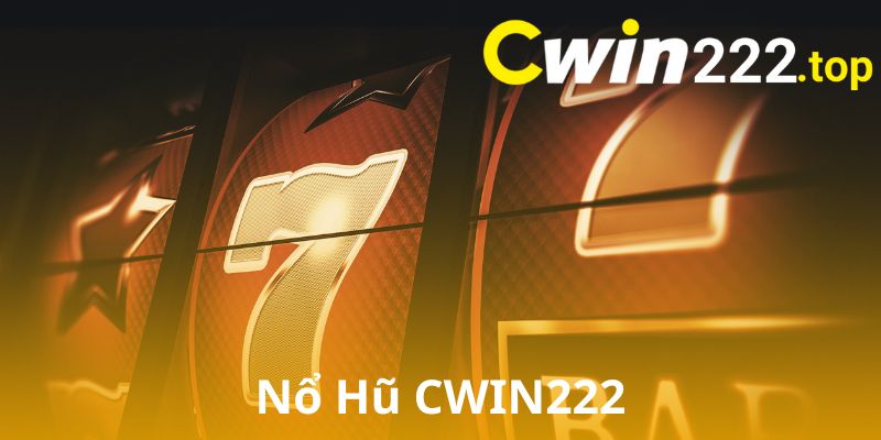 Nổ Hũ CWIN222